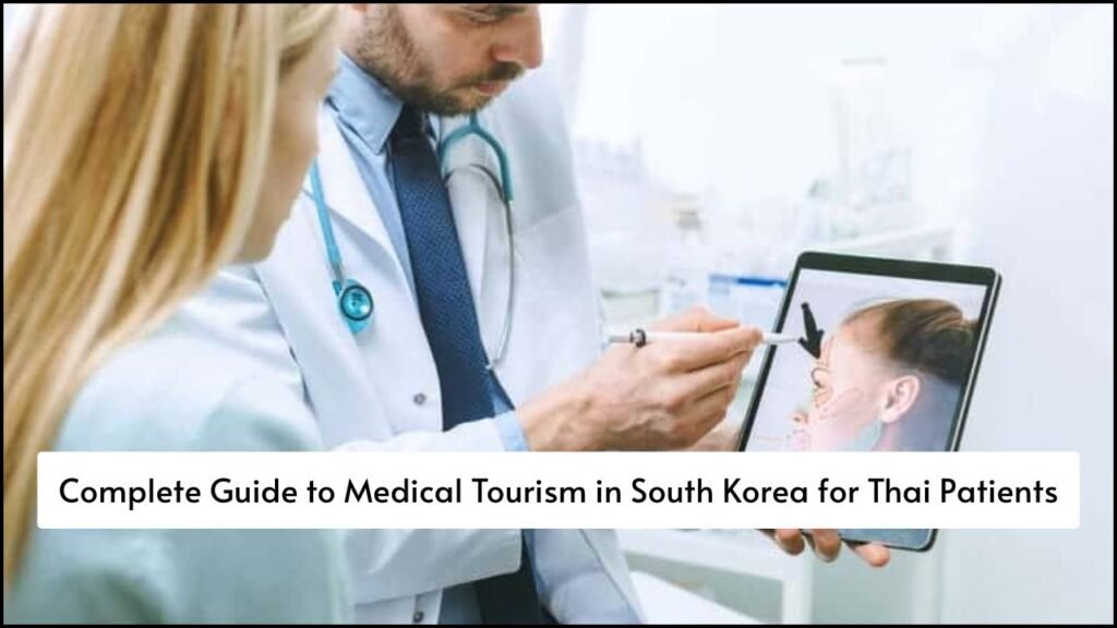 Complete Guide to Medical Tourism in South Korea for Thai Patients